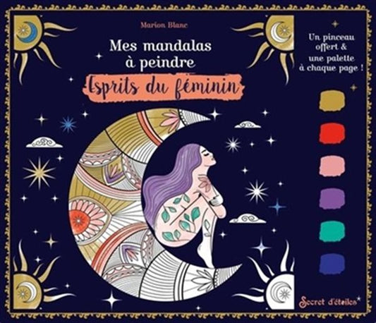 Mes mandalas à peindre - Esprits du féminin